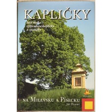 Jiří Hladký - Kapličky, boží muka, výklenkové kapličky a zvoničky na Milevsku a Písecku
